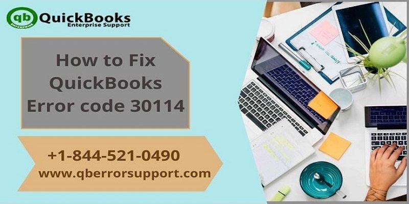 Resolving QuickBooks Error Code 30114 – Quick Fixes